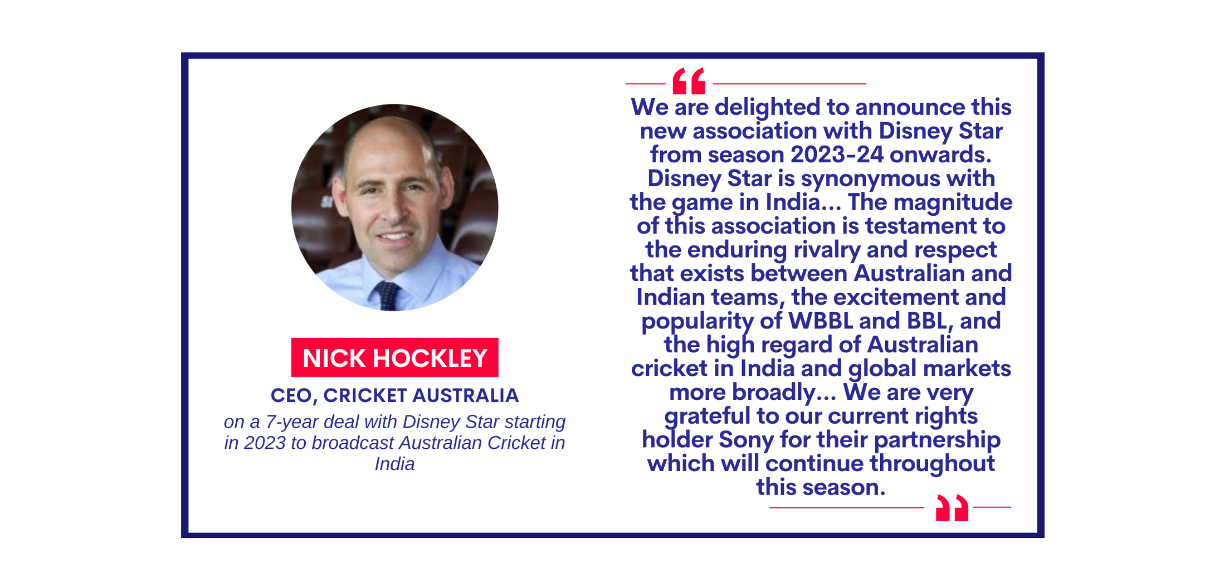 Nick Hockley, CEO, Cricket Australia on a 7-year deal with Disney Star starting in 2023 to broadcast Australian Cricket in Indi