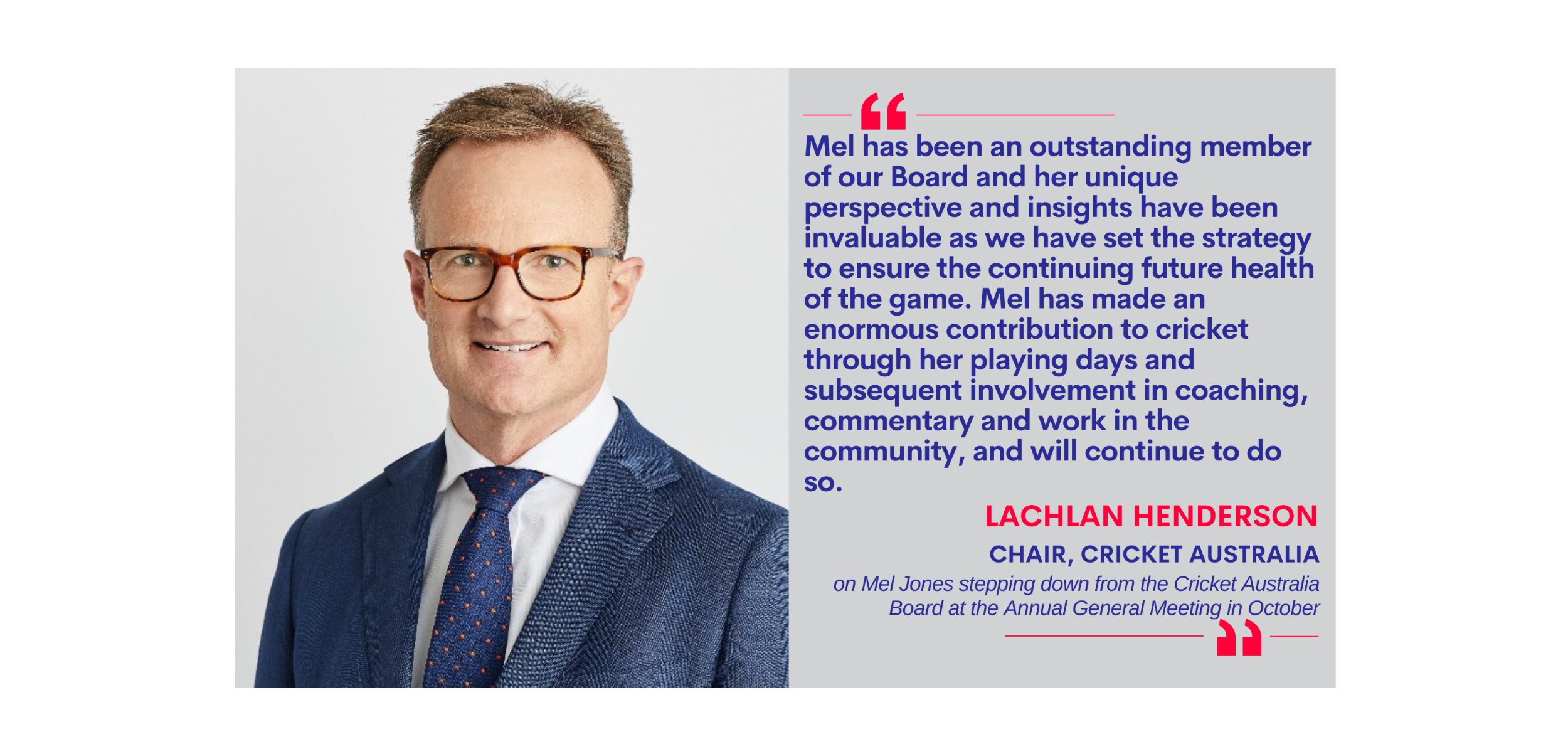 Lachlan Henderson, Chair, Cricket Australia on Mel Jones stepping down from the Cricket Australia Board at the Annual General Meeting in October
