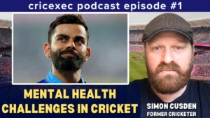 Simon Cusden discusses mental health challenges in cricket with a focus on players like Virat Kohli in Cricexec podcast episode 1.