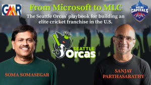 Soma Somasegar and Sanjay Parthasarathy featured with the Seattle Orcas logo, GMR Sports, and Delhi Capitals branding, highlighting their journey from Microsoft to building a Major League Cricket franchise in the U.S.