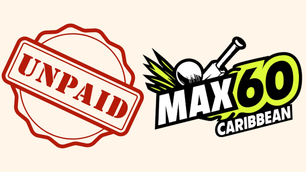 Max60 Caribbean cricket tournament logo next to a red "Unpaid" stamp icon, suggesting a payment dispute or controversy.