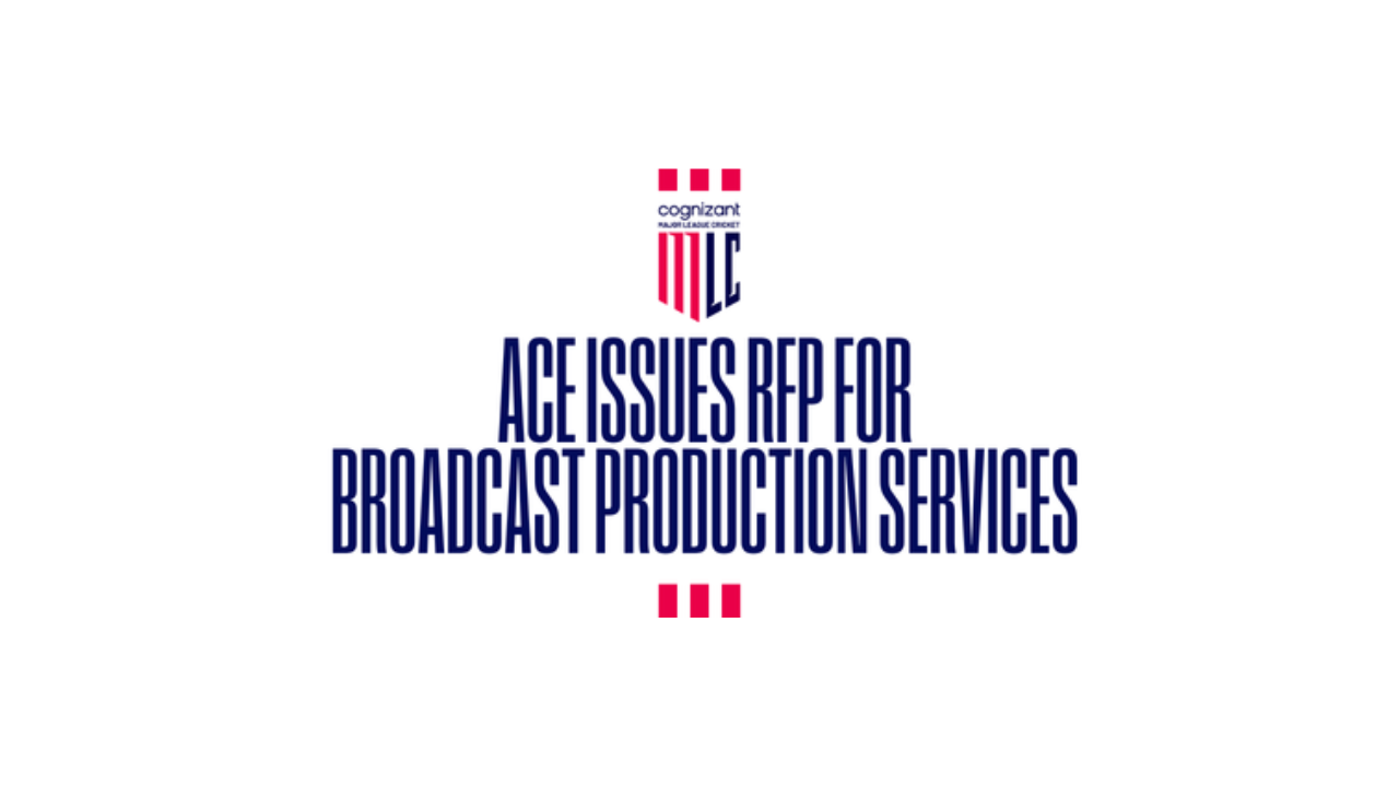 Major League Cricket ACE issues RFP for broadcast production services highlighting media rights and production tender announcement