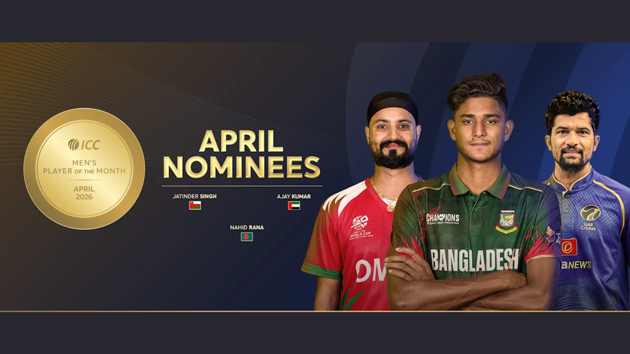 ICC Men’s Player of the Month April 2026 nominees featuring Bangladesh cricketer Nahid Rana, Oman captain Jatinder Singh, and UAE player Ajay Kumar.
